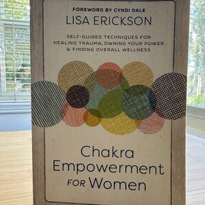 Chakra Empowerment for Women by: Lisa Erickson